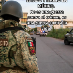 ESTADO Y NARCO EN MÉXICO. No es una guerra contra el crimen, es una guerra contra la vida.
